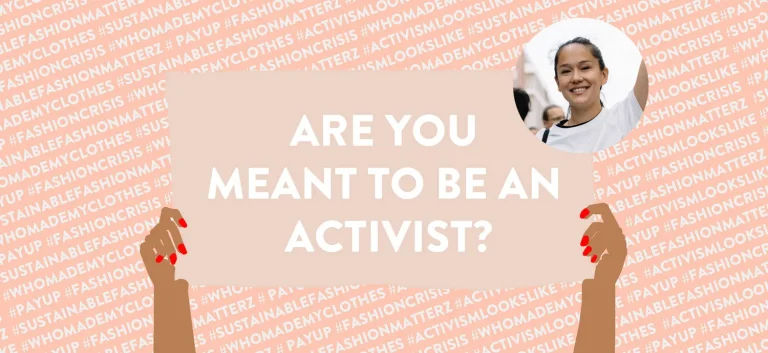 ARE YOU MEANT TO BE AN ACTIVIST? — Sustainable Fashion Matterz